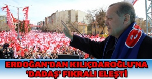 Erdoğan’dan Kılıçdaroğlu’na ’Dadaş’ fıkralı eleşti