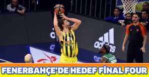 Fenerbahçe’de hedef Final Four