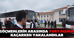 Göçmenlerin arasında yurt dışına kaçarken yakalandılar