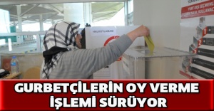 Gurbetçilerin oy verme işlemi sürüyor