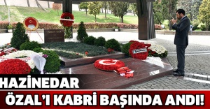HAZİNEDAR ÖZAL’I KABRİ BAŞINDA ANDI!