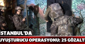 İstanbul’da uyuşturucu operasyonu: 25 gözaltı