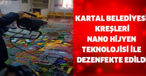 KARTAL BELEDİYESİ KREŞLERİ NANO HİJYEN TEKNOLOJİSİ İLE DEZENFEKTE EDİLDİ