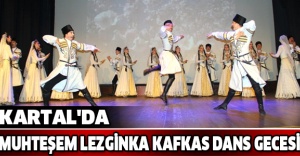 KARTAL'DA MUHTEŞEM LEZGİNKA KAFKAS DANS GECESİ