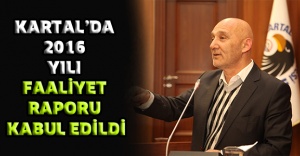 KARTAL’DA 2016 YILI FAALİYET RAPORU KABUL EDİLDİ