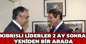 Kıbrıslı liderler 2 ay sonra yeniden bir arada
