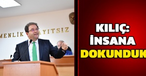 Kılıç: İnsana dokunduk