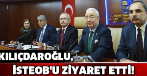 KILIÇDAROĞLU, İSTEOB'U ZİYARET ETTİ!