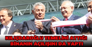 Kılıçdaroğlu temelini attığı binanın açılışını da yaptı