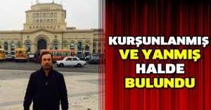 Kurşunlanmış ve yanmış halde bulundu