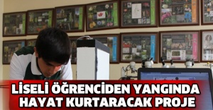 Liseli öğrenciden yangında hayat kurtaracak proje