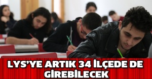 LYS’ye artık 34 ilçede de girebilecek