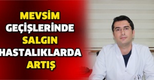 Mevsim geçişlerinde salgın hastalıklarda artış