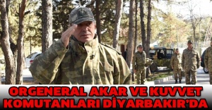 Orgeneral Akar ve kuvvet komutanları Diyarbakır’da