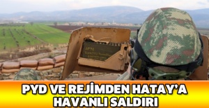 PYD ve rejimden Hatay’a havanlı saldırı