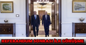 Referandum sonrası ilk görüşme