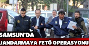 Samsun’da jandarmaya FETÖ operasyonu