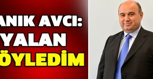 Sanık Avcı: Yalan söyledim