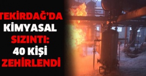Tekirdağ’da kimyasal sızıntı: 40 kişi zehirlendi