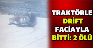 Traktörle drift faciayla bitti: 2 ölü