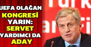 UEFA Olağan Kongresi yarın: Servet Yardımcı da aday