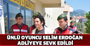 Ünlü oyuncu Selim Erdoğan adliyeye sevk edildi