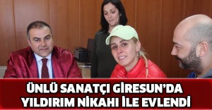 Ünlü sanatçı Giresun’da yıldırım nikahı ile evlendi