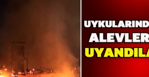 Uykularından alevlere uyandılar