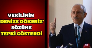 Vekilinin ’denize dökeriz’ sözüne tepki gösterdi