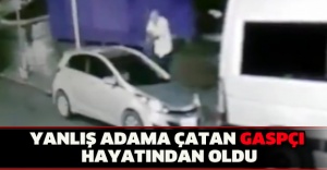 Yanlış adama çatan gaspçı hayatından oldu