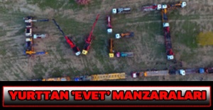 Yurttan ’evet’ manzaraları