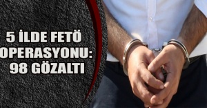 5 ilde FETÖ operasyonu: 98 gözaltı