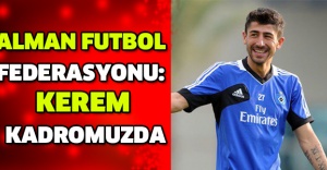Alman Futbol Federasyonu: Kerem kadromuzda