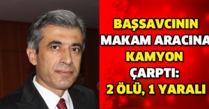 Başsavcının makam aracına kamyon çarptı: 2 ölü, 1 yaralı