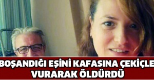 Boşandığı eşini kafasına çekiçle vurarak öldürdü