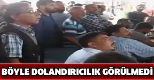 Böyle dolandırıcılık görülmedi