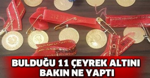 Bulduğu 11 çeyrek altını bakın ne yaptı