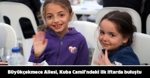 Büyükçekmece Ailesi, Kuba Camii'ndeki ilk iftarda buluştu