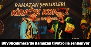 Büyükçekmece’de Ramazan tiyatro ile şenleniyor