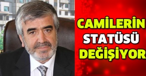 Camilerin statüsü değişiyor