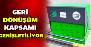 GERİ DÖNÜŞÜM KAPSAMI GENİŞLETİLİYOR
