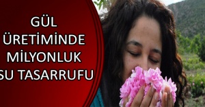 Gül üretiminde milyonluk su tasarrufu