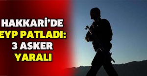Hakkari’de EYP patladı: 3 asker yaralı