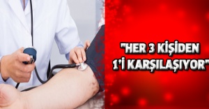 "Her 3 kişiden 1’i karşılaşıyor"