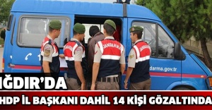 IĞDIR DA'HDP İL BAŞKANI DAHİL 14 KİŞİ GÖZALTINDA