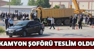 Kamyon şoförü teslim oldu