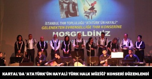 KARTAL’DA ‘ATATÜRK’ÜN HAYALİ TÜRK HALK MÜZİĞİ’ KONSERİ DÜZENLENDİ