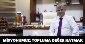 MİSYONUMUZ: TOPLUMA DEĞER KATMAK