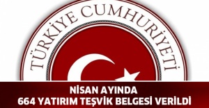 Nisan ayında 664 yatırım teşvik belgesi verildi