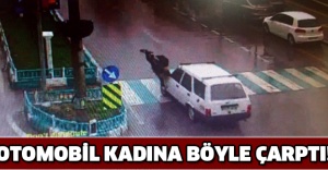 Otomobil kadına böyle çarptı!